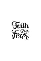 Faith Over Fear: Religious Church Notes, Write And Record Scripture Sermon Notes, Prayer Requests, Great For Applying Sermon Message 1694922251 Book Cover