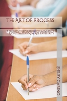 The Art of Process: 7 Secrets To Overcoming Adversity & Cultivating New Age Prosperity B084QM3V63 Book Cover