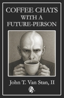 Coffee Chats with a Future-Person B0FMFQWBL6 Book Cover