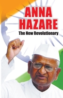 Anna Hazare: The New Revolutionary 8128833650 Book Cover