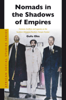 Nomads in the Shadows of Empires: Contests, Conflicts and Legacies on the Southern Ethiopian-Northern Kenyan Frontier 9004244395 Book Cover