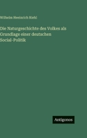 Die Naturgeschichte des Volkes als Grundlage einer deutschen Social-Politik (German Edition) 3563685789 Book Cover