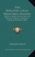 Wesleyan Local Preachers' Manual 1345701667 Book Cover