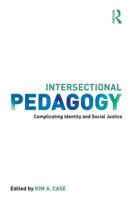 Intersectional Pedagogy: Complicating Identity and Social Justice 1138942979 Book Cover
