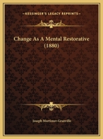 Change' as a Mental Restorative 1169531652 Book Cover