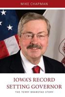 Iowa's Record Setting Governor: The Terry Branstad Story 0996521313 Book Cover