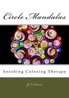 Circle Mandalas: Soothing Coloring Therapy 1542469996 Book Cover