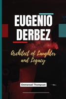 EUGENIO DERBEZ: Architect of Laughter and Legacy B0FD47D4SS Book Cover
