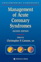 Management of Acute Coronary Syndromes (Contemporary Cardiology) 1588293092 Book Cover