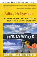 Adios, Hollywood: My Story by Dick, Dog of Oaxaca As Told to Rose Leiman Goldemberg 0595089070 Book Cover