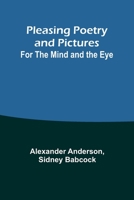 Pleasing Poetry and Pictures: For the Mind and the Eye 9357914277 Book Cover