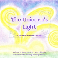 The Unicorn's Light: A Heart-Centered Journey B09WSFCRSG Book Cover