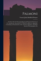 Palmoni: An Essay On the Chronographical and Numerical Systems in Use Among the Ancient Jews. to Which Is Added, an Appendix, Containing an ... and Other Ancient Chronographies Etc 1016995660 Book Cover