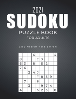 2021 Sudoku Puzzle Book for Adults: 1000 Sudoku Puzzles for Beginners and Pros Easy-Medium-Hard- Sudoku Puzzles Sudoku Brain Game For Adults Perfect G B08TQG92CR Book Cover