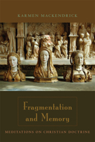 Fragmentation and Memory: Meditations on Christian Doctrine 0823229491 Book Cover