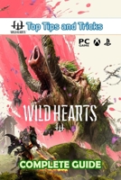 Wild Hearts Complete Guide: Best Tips and Tricks B0BW2PPRMW Book Cover