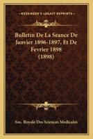 Bulletin De La Seance De Janvier 1896-1897, Et De Fevrier 1898 (1898) 1168459931 Book Cover