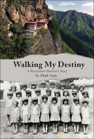 Walking My Destiny: A Bhutanese Women's Success Story 9819813220 Book Cover