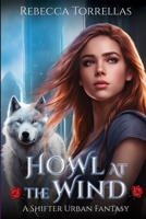 Howl at the Wind: An Urban Fantasy Shifter Thriller B0FDYRWQ9W Book Cover