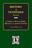 Lawrence, Wayne, Perry, Hickman, and Lewis Counties, Tennessee, Biographical & Historical Memoirs Of. 0893081132 Book Cover