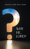 WHY ME, LORD? B0DT12T1KK Book Cover