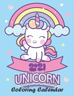 Unicorn Coloring Calendar 2021: Insanely Cute Unicorn Coloring Calendar 2021 for Girls & Boys. 12 Two-Page Monthly Calendar Spreads to Color + 9 Bonus Coloring Pages B08S2QLGRW Book Cover