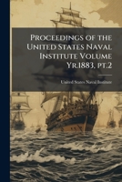 Proceedings of the United States Naval Institute Volume yr.1883, pt.2 1149499826 Book Cover