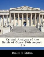 Critical Analysis of the Battle of Guise: 29th August, 1914 1288283679 Book Cover