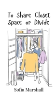 To Share Closet Space or Divide 9908018248 Book Cover