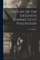 History of the Sixteenth Connecticut Volunteers 1015280145 Book Cover