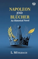 Napoleon And Blucher: An Historical Novel 9376399048 Book Cover