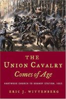 The Union Cavalry Comes of Age: Hartwood Church to Brandy Station, 1863 0738503576 Book Cover