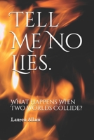 Tell Me No Lies.: What Happens When Two Worlds Collide? (Collision) 1698466978 Book Cover