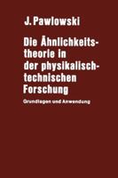 Die Ähnlichkeitstheorie in der physikalisch-technischen Forschung: Grundlagen und Anwendung 3642650961 Book Cover