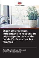 Étude des facteurs influençant le recours au dépistage du cancer du col de l'utérus chez les femmes (French Edition) 6208104246 Book Cover