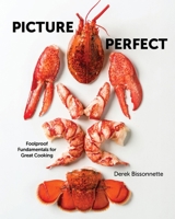 Picture Perfect: Cooking by Photograph 1400346932 Book Cover
