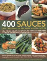 400 sauces : dips, dressings, salsas, jams, jellies & pickles 0681636114 Book Cover