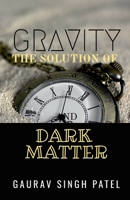 Gravity the Solution of Dark Matter B09QMDJSM6 Book Cover