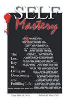 Self-Mastery: The Lost Key to Living an Overcoming and Fulfilling Life 1490814744 Book Cover