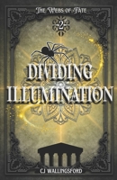 Dividing Illumination : The Webs of Fate Book Two 1954426097 Book Cover