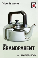 How it Works: The Grandparent 0718184300 Book Cover