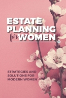 Estate Planning for Women: Strategies and Solutions for Modern Women 1532942087 Book Cover