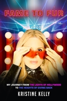 Fame to Fur: My journey from the lights of Hollywood to the heights of giving back 1649533624 Book Cover