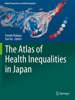 The Atlas of Health Inequalities in Japan (Global Perspectives on Health Geography) 3030227065 Book Cover