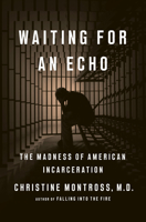 Waiting for an Echo: The Madness of American Incarceration 1594205973 Book Cover