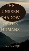 The Unseen Shadow of the Humans B0GKGDPXZ9 Book Cover