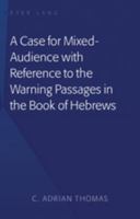 A Case For Mixed-Audience with Reference to the Warning Passages in the Book of Hebrews 1433103311 Book Cover