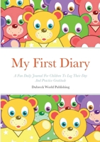 My First Diary: A Fun Daily Journal For Children To Log Their Day And Practice Gratitude 1291688846 Book Cover