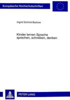 Kinder Lernen Sprache Sprechen, Schreiben, Denken: Beobachtungen Zur Schrifterfahrung Und Sprachbewusstheit Bei Schulanfaengern Mit Sprachentwicklungs 3631353510 Book Cover