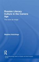 Russian Literary Culture in the Camera Age (Basees/Routledgecurzon Series on Russian and East European Studies, 14) 041530668X Book Cover